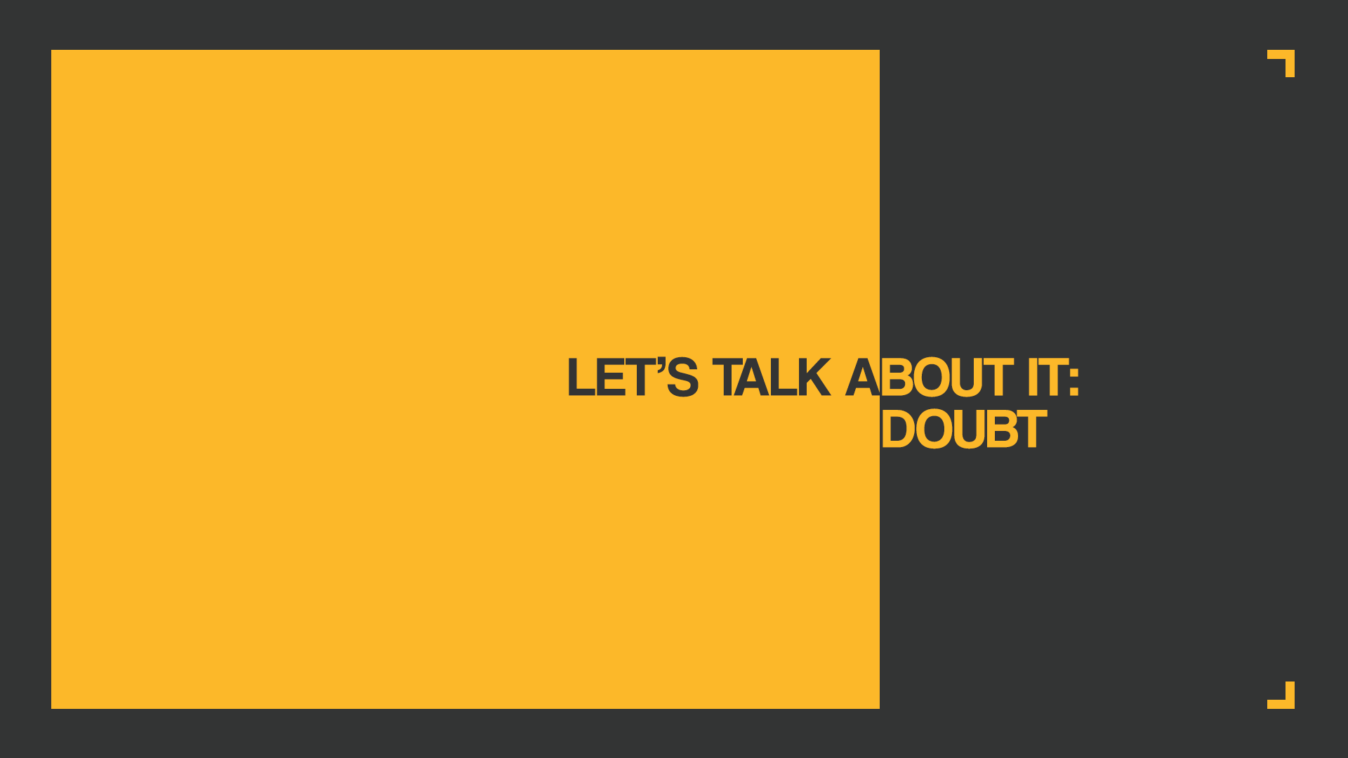 Let's Talk About It: Doubt
